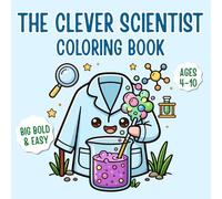 The Clever Scientist Coloring Book: Big and Bold Easy Science Activity Book for Kids and Toddlers Ages 4-10