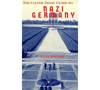 The Clever Teens' Guide to Nazi Germany