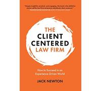 The ClientCentered Law Firm by Jack Newton Jack Newton (Auteur)