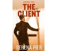 The Client: Love Triangle, Instalust, Strangers To Lovers, Alpha Male, Millionaire/Billionaire, Age Gap, Independent Heroine, Coming Of Age Paperback Book By Serena Pier