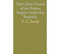 The Client Princes of the Roman Empire Under the Republic