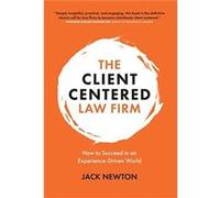 The ClientCentered Law Firm by Jack Newton Jack Newton (Auteur)