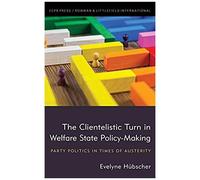 The Clientelistic Turn In Welfare State Policy-Making