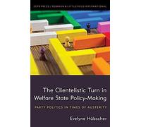 The Clientelistic Turn In Welfare State Policy-Making