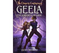 The Climactic Conclusion of Geela, Evil Sorceress at Large