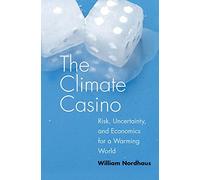 The Climate Casino: Risk, Uncertainty, and Economics for a Warming World