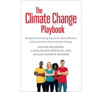 The Climate Change Playbook: 22 Systems-Thinking Games for More Effective Communication about Climate Change