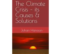 The Climate Crisis - its Causes & Solutions