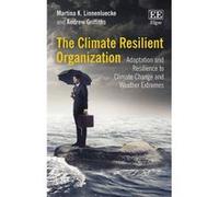 The Climate Resilient Organization: Adaptation and Resilience to Climate Change and Weather Extremes - [Livre en VO] Martina K Linnenluecke, Andrew Griffiths (Auteur)