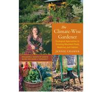 The Climate-Wise Gardener Ecological Approaches to Growing Abundant Food, Medicine, and Habitat - Jennie Cramer - Chelsea Green - ebook (ePub) - Livre