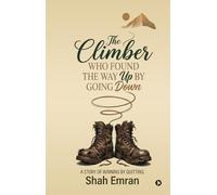 The Climber Who Found the Way Up by Going Down: A Story of Winning by Quitting