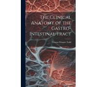The Clinical Anatomy Of The Gastro-Intestinal Tract