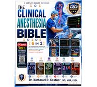The Clinical Anesthesia Bible 2026 - With QR Video Tutorials: Complete ABA BASIC/ADVANCED/APPLIED Board Review: Regional Block Atlas, TEE Views, Difficult Airway; Cardiac, OB, Peds, Neuro Anesthesia