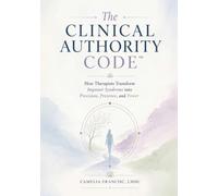 The Clinical Authority Code™: How Therapists Transform Imposter Syndrome into Precision, Presence, and Power