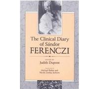 The Clinical Diary of Sandor Ferenczi Judith Dupont, Michael Balint, Nicola Zarday Jackson (Auteur)