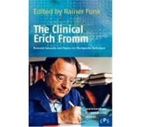 The Clinical Erich Fromm: Personal Accounts and Papers on Therapeutic Technique.
