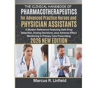 The Clinical Handbook of Pharmacotherapeutics for Advanced Practice Nurses and Physician Assistants: A Modern Reference Featuring Safe Drug Selection, ... Effect Monitoring in Primary Care Prescribing
