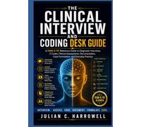The Clinical Interview and Coding Desk Guide: A DSM-5-TR Reference Guide to Diagnostic Interviews, Z Codes, Clinical Assessments, Documentation, Case Formulation, and Everyday Practice