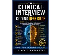 The Clinical Interview and Coding Desk Guide: A DSM-5-TR Reference Guide to Diagnostic Interviews, Z Codes, Clinical Assessments, Documentation, Case Formulation, and Everyday Practice