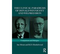 The Clinical Paradigms of Donald Winnicott and Wilfred Bion