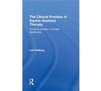 The Clinical Practice of EquineAssisted Therapy by Hallberg & Leif private practice & Montana & USA Hallberg Leif private practice Montana USA (Auteur)