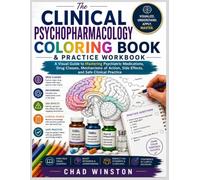 The Clinical Psychopharmacology Coloring Book & Practice Workbook: A Visual Guide to Mastering Psychiatric Medications, Drug Classes, Mechanisms of Action, Side Effects, and Safe Clinical Practice