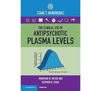 The Clinical Use of Antipsychotic Plasma Levels