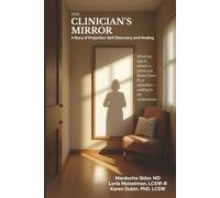 THE CLINICIAN’S MIRROR: A Story of Projection, Self-Discovery, and Healing