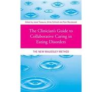 The Clinicians Guide to Collaborative Caring in Eating Disorders by Janet Treasure Janet Treasure (Auteur)