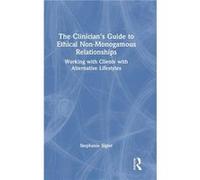 The Clinicians Guide to Ethical NonMonogamous Relationships - Stephanie Sigler - Taylor amp Francis Ltd - Livre en Anglais - Hardback Stephanie SiglerStephanie Sigler (Auteur)