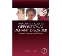 The Clinician's Guide to Oppositional Defiant Disorder: Symptoms, Assessment, and Treatment