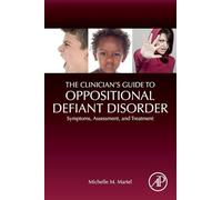 The Clinician's Guide to Oppositional Defiant Disorder: Symptoms, Assessment, and Treatment