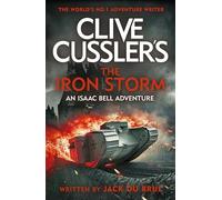 The Clive Cussler’s The Iron Storm: A World War I Thriller of Espionage, Escape, and Relentless Action