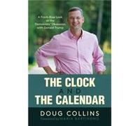 The Clock and the Calendar A FrontRow Look at the Democrats Obsession with Donald Trump by Doug Collins & Foreword by Maria Bartiromo Doug Collins Foreword by Maria Bartiromo (Auteur)