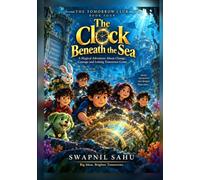 The Clock Beneath the Sea: A Magical Adventure About Change, Courage and Letting Tomorrow Come