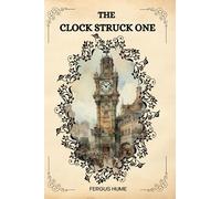 The Clock Struck One By Fergus Hume