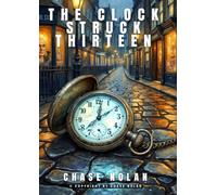 The Clock Struck Thirteen