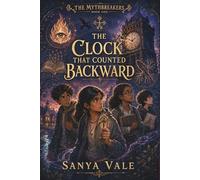 The Clock That Counted Backward: A Middle Grade Fantasy Adventure Book with Magical Powers, Hidden School Secrets & Friendship, Mystery Fantasy Chapter Books for Kids Ages 10-14, Grade 6-8 reading