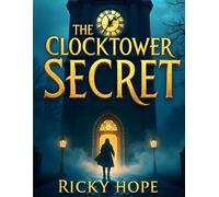 The Clock Tower Secret: Hidden secrets of the clock tower