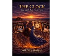 The Clock… You Can’t Run From Time: Book 2 of The Wonderland Mind Series