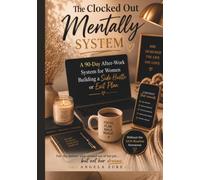 The Clocked out Mentally System: A 90 Day After-Work Planner for Women Building a Side Hustle , or Exit Plan