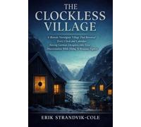 THE CLOCKLESS VILLAGE: A Remote Norwegian Village That Removed Every Clock and Calendar, Forcing German Occupiers into Total Disorientation While Hiding 50 Resistance Fighters