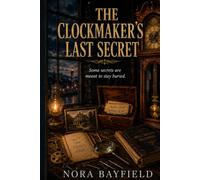 The Clockmaker’s Last Secret: Some secrets are meant to stay buried