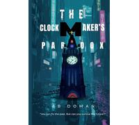 THE CLOCKMAKER’S PARADOX: "You can fix the past. But can you survive the future?"