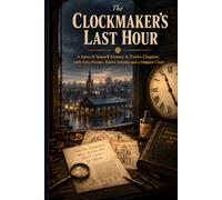 The Clockmaker's Last Hour: The Clockmaker's Last Hour