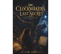 The Clockmaker's Last Secret: A Wrenmoor Mystery