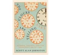 The Clocks Are Telling Lies - Scott Alan Johnston - McGillQueens University Press - Livre en Anglais - Hardback Scott Alan JohnstonScott Alan Johnston (Auteur)