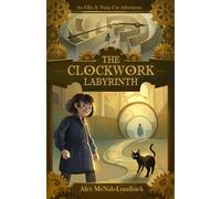 The Clockwork Labyrinth: An Ellie & Ninja Cat Adventure
