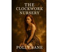 The Clockwork Nursery: A Dark ABDL Femdom Regression Tale: Punished, Plugged, and Permanently Owned by the Mistress of Machines