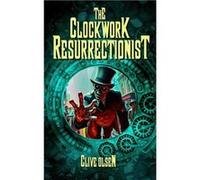 The Clockwork Resurrectionist a Victorian steampunk zombie novel - Clive Olsen - Amazon Digital Services LLC KDP - Livre en Anglais Clive OlsenClive Olsen (Auteur)